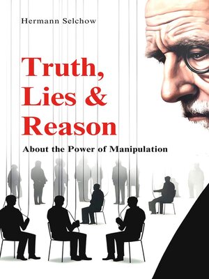 cover image of Truth, Lies & Reason  About the Power of Manipulation